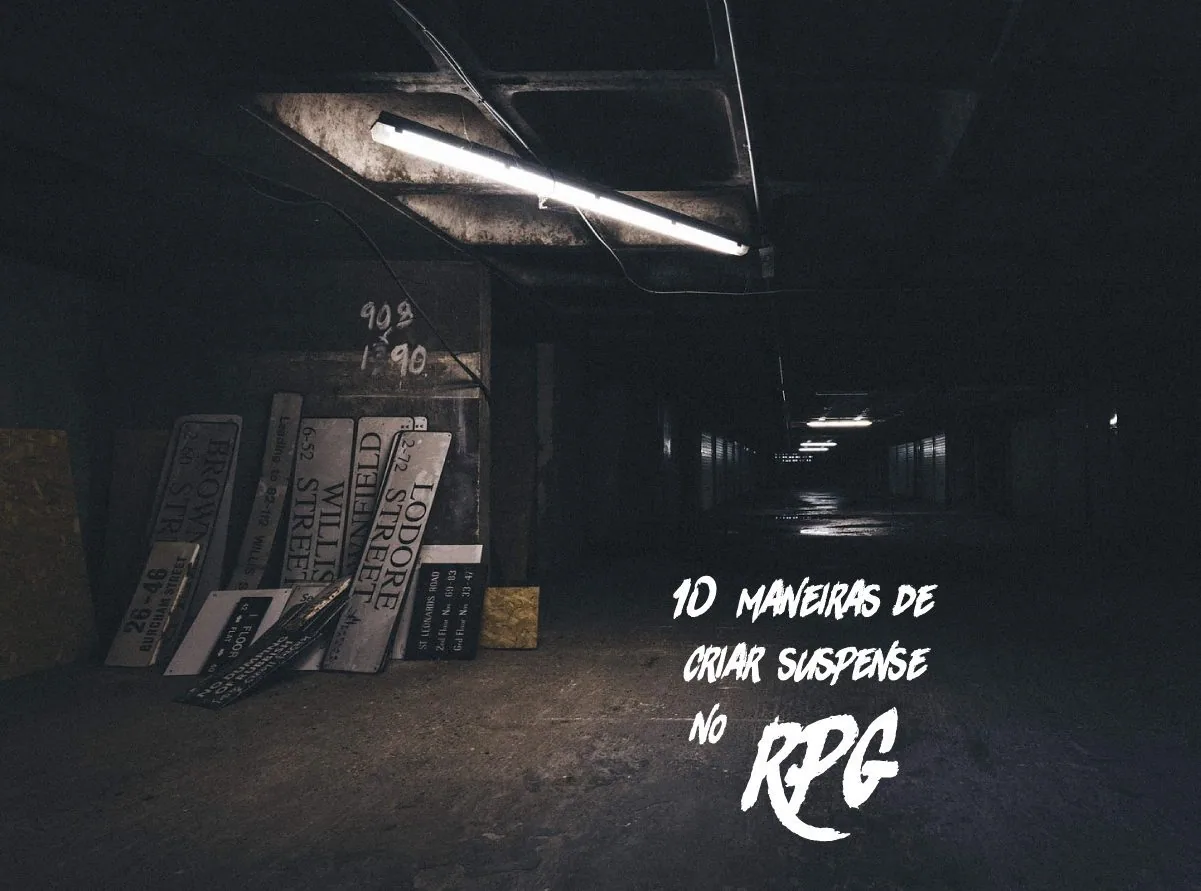 10 maneiras de criar suspense em sua mesa de RPG!