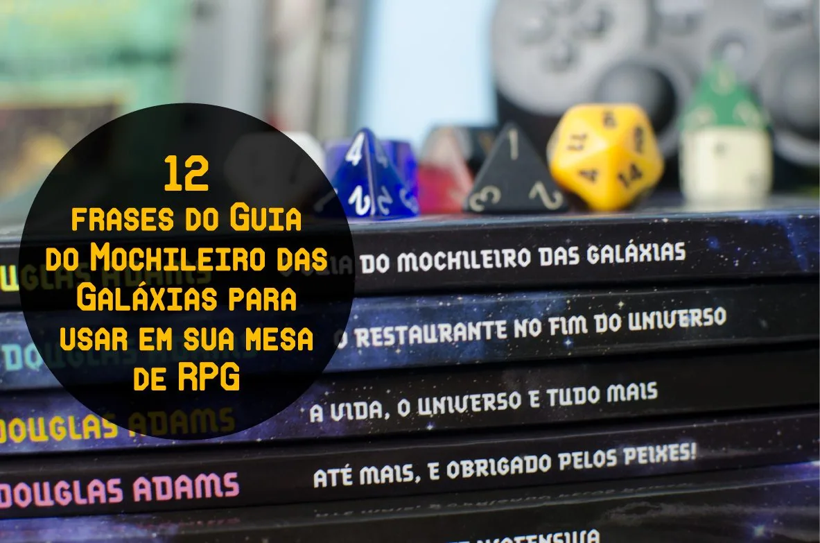 12 frases do Guia do Mochileiro das Galáxias para usar em sua mesa de RPG