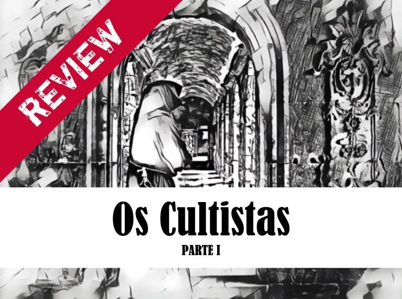 Review: Os Cultistas – Parte 1